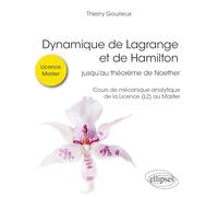Dynamique de Lagrange et de Hamilton, jusqu'au théorème de Noether: Cours de mécanique analytique de la Licence (L2) au Master