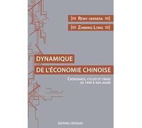 Dynamique de l'économie chinoise. Croissance, cycles et crises de 1949 à nos jours.