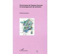 Dynamique de l'espace français et aménagement du territoire - Michel Rochefort - L'harmattan - broché - Livre