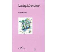 Dynamique de l'espace français et aménagement du territoire - Michel Rochefort - L'harmattan - broché - Livre