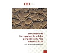 Dynamique de l'occupation du sol des peripheries du Parc National du W Dans la Commune de Banikoara - Aimé Samba - Universitaires Europeennes - broché - Etude