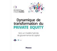 Dynamique de transformation du Private Equity Vers un modèle hybride de gouvernance du capital - Jean-Michel Huet - Pearson France - broché - Etude