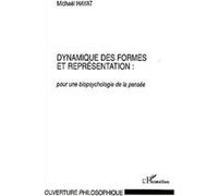 Dynamique des formes et représentation : Pour une biopsychologie de la pensée - Mickaël Hayat - L'harmattan - broché - Essai