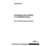 Dynamique des formes et représentation : Pour une biopsychologie de la pensée - Mickaël Hayat - L'harmattan - broché - Essai