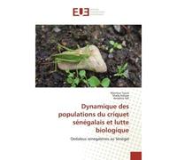 Dynamique des populations du criquet sénégalais et lutte biologique Oedaleus senegalensis au Sénégal - Mamour Toure - Universitaires Europeennes - broché - Etude