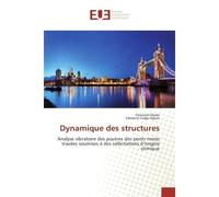 Dynamique des structures Analyse vibratoire des poutrès des ponts mono travees soumises A des sollicitations sismiques - Emanuel Olodo - Universitaires Europeennes - broché - Etude