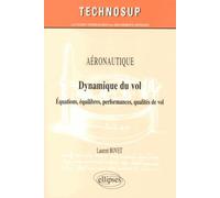 Dynamique du vol: Equations, équilibres, performances, qualités de vol