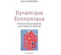 Dynamique economique Solutions de problèmes avec Maple et MatLab - GOERGEN/ALAIN - Economica - broché - Etude