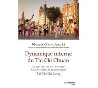Dynamique interne du Tai Chi Chuan Circulation de l'énergie dans le corps en mouvement - Mantak Chia - Tredaniel La Maisnie - broché - Guide