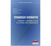 Dynamique normative Arbitrer et négocier la place de la norme dans l'organisation. - Benoît Pigé - Ems Management Et Societes - broché - Etude