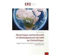 Dynamique socioculturelle et développement durable au Centrafrique: Regard croisé sur l'évolution et les défis d'une nation africaine