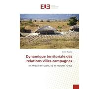 Dynamique territoriale des relations villes-campagnes En Afrique de l'Ouest, via les marchés ruraux - Didier Ilboudo - Universitaires Europeennes - broché - Livre
