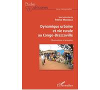 Dynamique Urbaine Et Vie Rurale Au Congo-Brazzaville - Observations Et Enquêtes