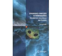 Dynamiques Complexes Et Morphogenèse - Introduction Aux Sciences Non Linéaires