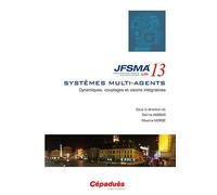 Dynamiques, Couplages Et Visions Intégratives - Vingt-Et-Unièmes Journées Francophones Sur Les Systèmes Multi-Agents (Jfsma'13) Lille 3-5 Juillet 2013