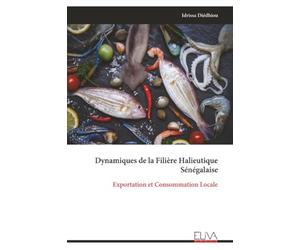 Dynamiques de la Filière Halieutique Sénégalaise: Exportation et Consommation Locale