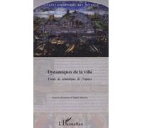 Dynamiques De La Ville - Essai De Sémiotique De L'espace