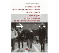 Dynamiques De L'intégration Et De L'exclusion En Suisse - Dynamiken Von Integration Und Ausschluss In Der Schweiz