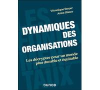 Dynamiques des organisations: Les décrypter pour un monde plus durable et équitable