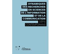 Dynamiques des recherches en sciences de l'information et de la communication: Défis contemporains