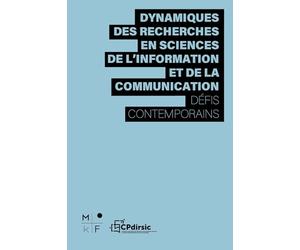Dynamiques des recherches en sciences de l'information et de la communication: Défis contemporains