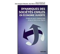 Dynamiques Des Sociétés Civiles En Économie Ouverte - Etudes De Cas Et Perspectives (Afrique De L'ouest, Europe, Maghreb)