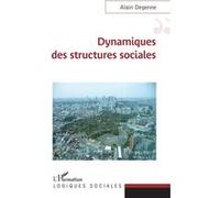 Dynamiques des structures sociales Alain Degenne (Auteur)