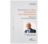 Dynamiques et enjeux contemporains de la communication Mélanges offerts au Professeur Bertrand Cabedoche - Simon Ngono - L'harmattan - broché - Essai