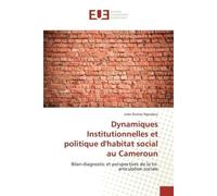 Dynamiques Institutionnelles et politique d'habitat social au Cameroun Bilan-diagnostic et perspectives de la tri-articulation sociale - Jules Nguebou - Universitaires Europeennes - broché - Essai