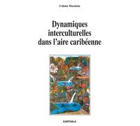 Dynamiques interculturelles dans l'aire caribéenne - Colette Maximin - Karthala - broché - Essai