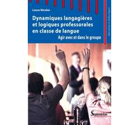 Dynamiques langagières et logiques professorales en classe de langue Agir avec et dans le groupe - Laura Nicolas - Presses Universitaires Du Septen-Trion - broché - Guide