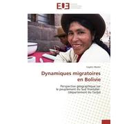 Dynamiques migratoires en bolivie Perspective géographique sur le peuplement du Sud frontalier, département du Tarija - Christopher Martin - Universitaires Europeennes - broché - Etude