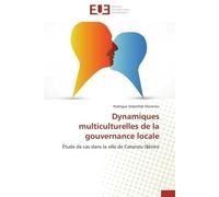 Dynamiques multiculturelles de la gouvernance locale Étude de cas dans la ville de Cotonou (Bénin) - Rodrigue Sèdjrofidé Montcho - Universitaires Europeennes - broché - Livre
