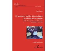 Dynamiques politico-économiques dans l'histoire du Nigéria Évolution historique des rapports de forces entre élites et non-élites - Hervé Lado - L'harmattan - broché - Etude