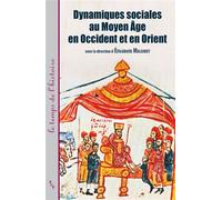 Dynamiques sociales au Moyen Age en occident et en orient - Elisabeth Malamut - Publication Universite Provence - broché - Etude