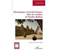 Dynamiques socio-historiques dans les romans de Seydou Badian Modibo Diarra (Auteur), Coulibaly Adama (Préface)