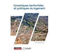 Dynamiques territoriales et politiques du logement - Jean-Claude Driant - Le Moniteur - broché - Essai