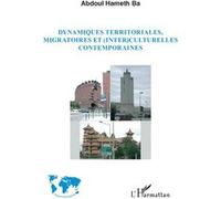 Dynamiques territoriales, migratoires et (inter)culturelles contemporaines - Abdoul Hameth Ba - L'harmattan - broché - Essai