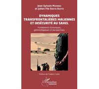 Dynamiques transfrontalières maliennes et insécurité au Sahel Fondements historiques, géostratégiques et perspectives - Jean Sylvain Mvondo - L'harmattan - broché - Essai