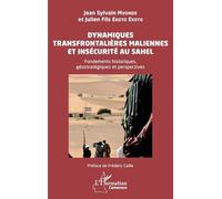 Dynamiques transfrontalières maliennes et insécurité au Sahel Fondements historiques, géostratégiques et perspectives - Jean Sylvain Mvondo - L'harmattan - broché - Essai
