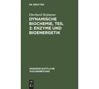 Dynamische Biochemie, Teil 2: Enzyme Und Bioenergetik
