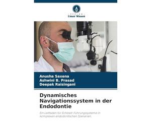 Dynamisches Navigationssystem in der Endodontie