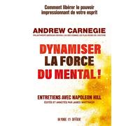 Dynamiser la force du mental ! - Comment libérer le pouvoir impressionnant de votre esprit - Andrew Carnegie - Un Monde Different - broché - Guide