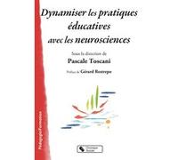 Dynamiser les pratiques éducatives avec les neurosciences Pascale Toscani (Editeur général), Pascale Toscani (Auteur)