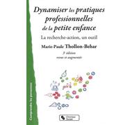 Dynamiser les pratiques professionnelles de la petite enfanc - BEHAR M THOLLON - Chronique Sociale - broché - Etude