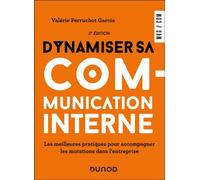 Dynamiser sa communication interne - 3 éd. Les meilleures pratiques pour accompagner les mutations dans l'entreprise - Valérie Perruchot Garcia - Dunod - ebook (ePub) - Guide