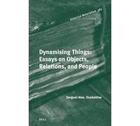 Dynamising Things: Essays on Objects, Relations, and People