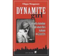 Dynamite girl. Gabriella Antolini e gli anarchici italiani in America