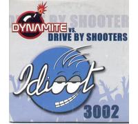 Dynamite Vs. Drive By Shooters - Idioot 3002