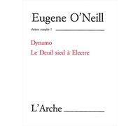 Dynamo : Le Deuil sied à Electre : Théâtre complet, 7